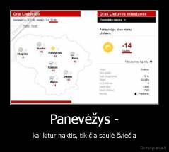 Panevėžys - - kai kitur naktis, tik čia saulė šviečia