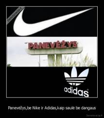 Panevėžys,be Nike ir Adidas,kaip saulė be dangaus - 