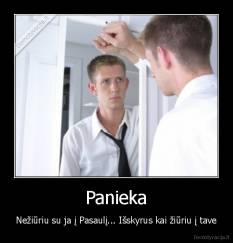 Panieka - Nežiūriu su ja į Pasaulį... Išskyrus kai žiūriu į tave