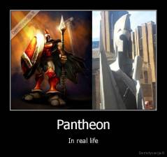 Pantheon - In real life