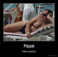 Papai - Valdo pasaulį