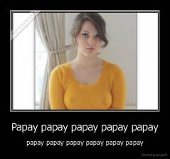 Papay papay papay papay papay - papay papay papay papay papay papay