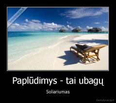 Paplūdimys - tai ubagų - Soliariumas