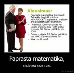 Paprasta matematika, - o suklysta beveik visi.