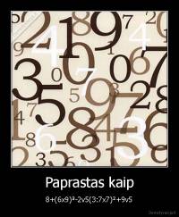 Paprastas kaip - 8+(6x9)³-2v5(3:7x7)²+9v5