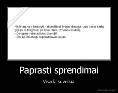 Paprasti sprendimai - Visada suveikia