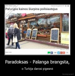 Paradoksas - Palanga brangsta, - o Turkija darosi pigesnė