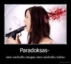 Paradoksas-  - vienu savižudžiu daugiau vienu savižudžiu mažiau
