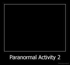 Paranormal Activity 2 - 