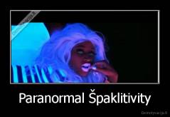 Paranormal Špaklitivity - 