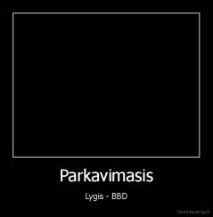 Parkavimasis - Lygis - BBD