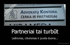 Partneriai tai turbūt - Lašinukai, cibuliukas ir juoda duona...