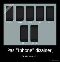 Pas "Iphone" dizainerį - Sunkus darbas.