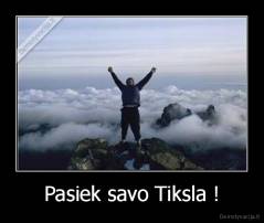 Pasiek savo Tiksla ! - 