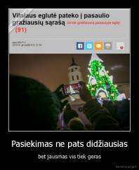 Pasiekimas ne pats didžiausias - bet jausmas vis tiek geras