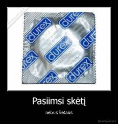 Pasiimsi skėtį - nebus lietaus