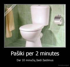 Pašiki per 2 minutes - Dar 10 minučių žaidi žaidimus