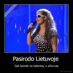 Pasirodo Lietuvoje  - Gali laimėti ne talentas, o aklumas