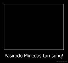 Pasirodo Minedas turi sūnų! - 