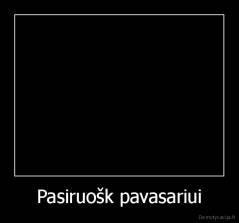 Pasiruošk pavasariui - 