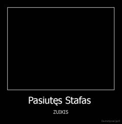 Pasiutęs Stafas  - ZUIKIS