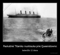 Paskutinė Titaniko nuotrauka prie Queenstowno - balandžio 12 diena