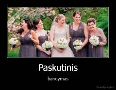 Paskutinis - bandymas