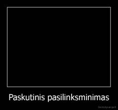 Paskutinis pasilinksminimas - 