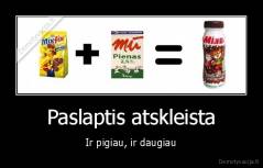 Paslaptis atskleista - Ir pigiau, ir daugiau