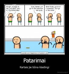 Patarimai - Kartais jie būna klaidingi