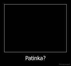 Patinka? - 