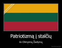 Patriotizmą į stalčių - iki Olimpinių Žaidynių