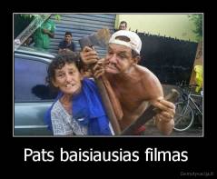 Pats baisiausias filmas  - 