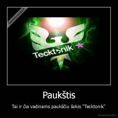 Paukštis - Tai ir čia vadinams paukščiu šokis "Tecktonik"