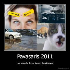 Pavasaris 2011 - ne visada toks kokio laukiame