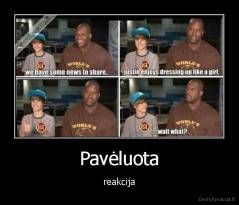 Pavėluota - reakcija