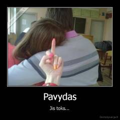 Pavydas - Jis toks...