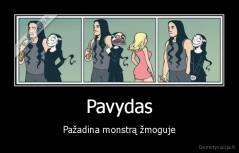 Pavydas - Pažadina monstrą žmoguje