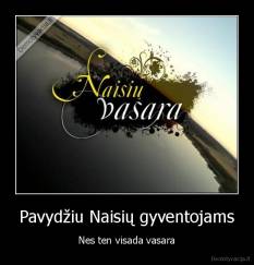 Pavydžiu Naisių gyventojams - Nes ten visada vasara