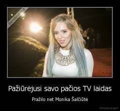 Pažiūrėjusi savo pačios TV laidas - Pražilo net Monika Šalčiūtė