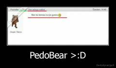 PedoBear >:D - 