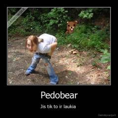 Pedobear - Jis tik to ir laukia 