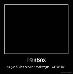 PenBox - Naujas būdas nervuoti mokytojus - ATRASTAS!