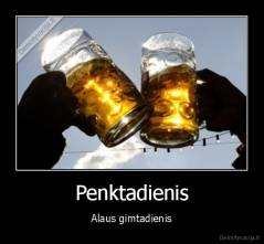 Penktadienis - Alaus gimtadienis