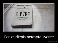 Penktadienis nerasyta svente - 