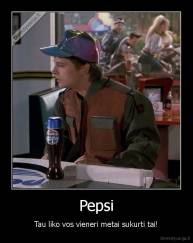 Pepsi - Tau liko vos vieneri metai sukurti tai!