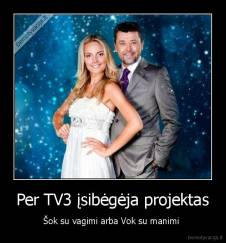 Per TV3 įsibėgėja projektas - Šok su vagimi arba Vok su manimi 