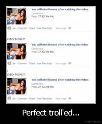 Perfect troll'ed... - 