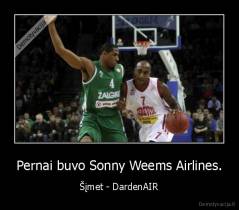 Pernai buvo Sonny Weems Airlines. - Šįmet - DardenAIR