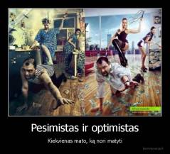 Pesimistas ir optimistas - Kiekvienas mato, ką nori matyti